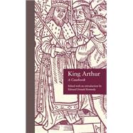 King Arthur: A Casebook by Kennedy,Edward Donald, 9780815304951