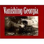 Vanishing Georgia by Georgia. Dept. of Archives and History; Konter, Sherry; Whiteley, George S., 9780820324951