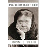 Spiritualism, Madame Blavatsky, and Theosophy                              C: An Eyewitness View of Occult History by Steiner, Rudolf; Bamford, Christopher; Bamford, Christopher, 9780880104951
