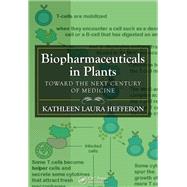 Biopharmaceuticals in Plants: Toward the Next Century of Medicine by Hefferon; Kathleen Laura, 9781138114951