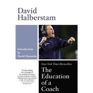 The Education of a Coach by Halberstam, David, 9781401384951