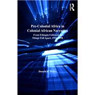 Pre-Colonial Africa in Colonial African Narratives by Donald R. Wehrs, 9781409474951