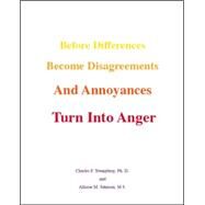 Before Differences Become Disagreements And Annoyances Turn Into Anger by Youngberg, Charles F.; Johnson, Allison M., 9781412034951