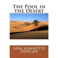 The Pool in the Desert by Duncan, Sara Jeannette, 9781506184951