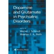 Dopamine and Glutamate in Psychiatric Disorders by Schmidt, Werner; Reith, Maarten E. A., 9781617374951