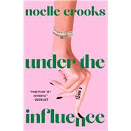 Under the Influence by Crooks, Noelle, 9781668004951