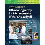 Irwin & Rippes Ultrasonography for Management of the Critically Ill by Lilly, Craig M.; Mayo, Paul H.; Koenig, Seth J.; Irwin, Richard S., 9781975144951