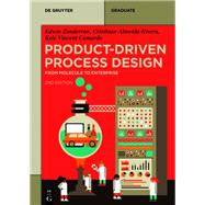 Product-Driven Process Design by Edwin Zondervan; Cristhian Almeida-Rivera; Kyle Vincent Camarda, 9783111014951
