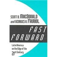 Fast Forward: Latin America on the Edge of the 21st Century by MacDonald,Scott B., 9780765804952