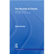 The Bounds of Choice: Unchosen Virtues, Unchosen Commitments by Brewer,Talbot, 9781138964952
