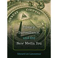 Privacy, Surveillance, and the New Media You by Lamoureux, Edward Lee, 9781433124952