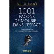 1001 faons de mourir dans l'espace by Paul M. Sutter, 9782100834952