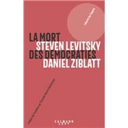 La mort des dmocraties by Daniel Ziblatt; Steven Levitsky, 9782702164952