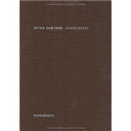 Peter Zumthor: Atmospheres by Zumthor, Peter, 9783764374952