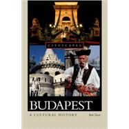 Budapest A Cultural History by Dent, Bob, 9780195314953