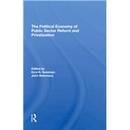 The Political Economy Of Public Sector Reform And Privatization by Suleiman, Ezra; Waterbury, John, 9780367294953