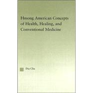 Hmong American Concepts of Health by Cha,Dia, 9780415944953