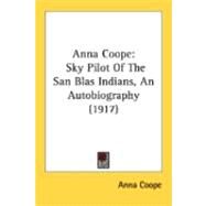 Anna Coope : Sky Pilot of the San Blas Indians, an Autobiography (1917) by Coope, Anna, 9780548844953