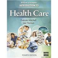 Workbook for Mitchell/Haroun's Introduction to Health Care, 4th by Mitchell, Dakota; Haroun, Lee, 9781305574953