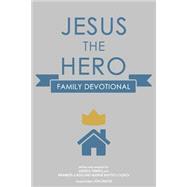Jesus the Hero Family Devotional by Prince, David E.; Canler, Jon, 9781523374953