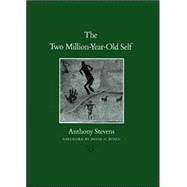 The Two Million-year-old Self by Stevens, Anthony, 9781585444953