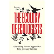 The Ecology of Ecologists by Jeremy Fox, 9780226844954