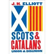Scots and Catalans by Elliott, J. H., 9780300234954