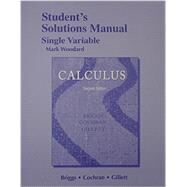 Student Solutions Manual, Single Variable for Calculus by Briggs, William L.; Cochran, Lyle, 9780321954954