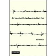 German Intellectuals and the Nazi Past by A. Dirk  Moses, 9780521864954