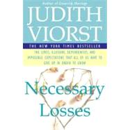Necessary Losses : The Loves Illusions Dependencies and Impossible Expectations That All of Us Have by Viorst, Judith, 9780684844954