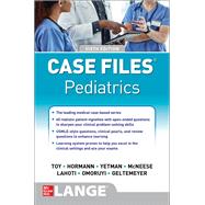 Case Files Pediatrics, Sixth Edition by Toy, Eugene; Yetman, Robert; Hormann, Mark; McNeese, Margaret; Lahoti, Sheela; Sanders, Mark Jason; Geltemeyer, Abby, 9781260474954