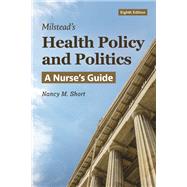 Milstead's Health Policy and Politics: A Nurse's Guide by Short, Nancy M., 9781284304954