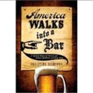 America Walks into a Bar A Spirited History of Taverns and Saloons, Speakeasies and Grog Shops by Sismondo, Christine, 9780199734955