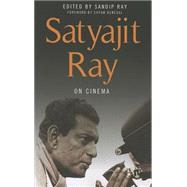 Satyajit Ray on Cinema by Ray, Satyajit; Ray, Sandip; Benegal, Shyam, 9780231164955