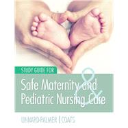 Safe Maternity and Pediatric Nursing Care by Linnard-Palmer, Luanne, RN; Coats, Gloria Haile, RN, 9780803624955