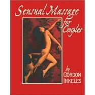 Sensual Massage for Couples by Inkeles, Gordon; Peterson, Greg, 9780966914955