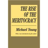 The Rise of the Meritocracy by Michael Young, 9781351474955
