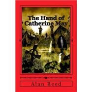 The Hand of Catherine May by Reed, Alan, 9781503174955