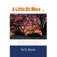 A Little Bit More ... by Brown, Val R., 9781508674955