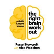 The Right-Brain Workout by Howcroft, Russel, 9781760894955