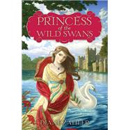 Princess of the Wild Swans by Zahler, Diane, 9780062004956