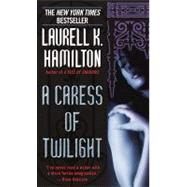 A Caress of Twilight by Hamilton, Laurell K., 9780307554956