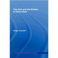 The Oral and the Written in Early Islam by Schoeler; Gregor, 9780415394956