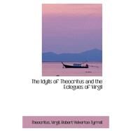 The Idylls of Theocritus and the Eclogues of Virgil by Theocritus, 9780559254956