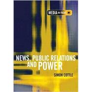 News, Public Relations and Power by Simon Cottle, 9780761974956