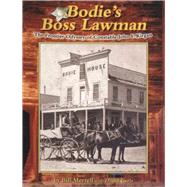 Bodie's Boss Lawman: The Frontier Odyssey of Constable John F. Kirgan by Merrell, Bill; Carle, David, 9780913814956