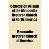 Confession of Faith of the Mennonite Brethren Church of North America by Mennonite Brethren Church of North Ameri; Toews, Henry F., 9781154524956