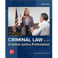 Loose Leaf for Criminal Law for the Criminal Justice Professional by Garland, Norman, 9781260834956