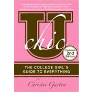 U Chic : The College Girl's Guide to Everything by Garton, Christie, 9781402254956