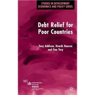 Debt Relief for Poor Countries by Addison, Tony; Hansen, Henrik; Tarp, Finn, 9781403934956